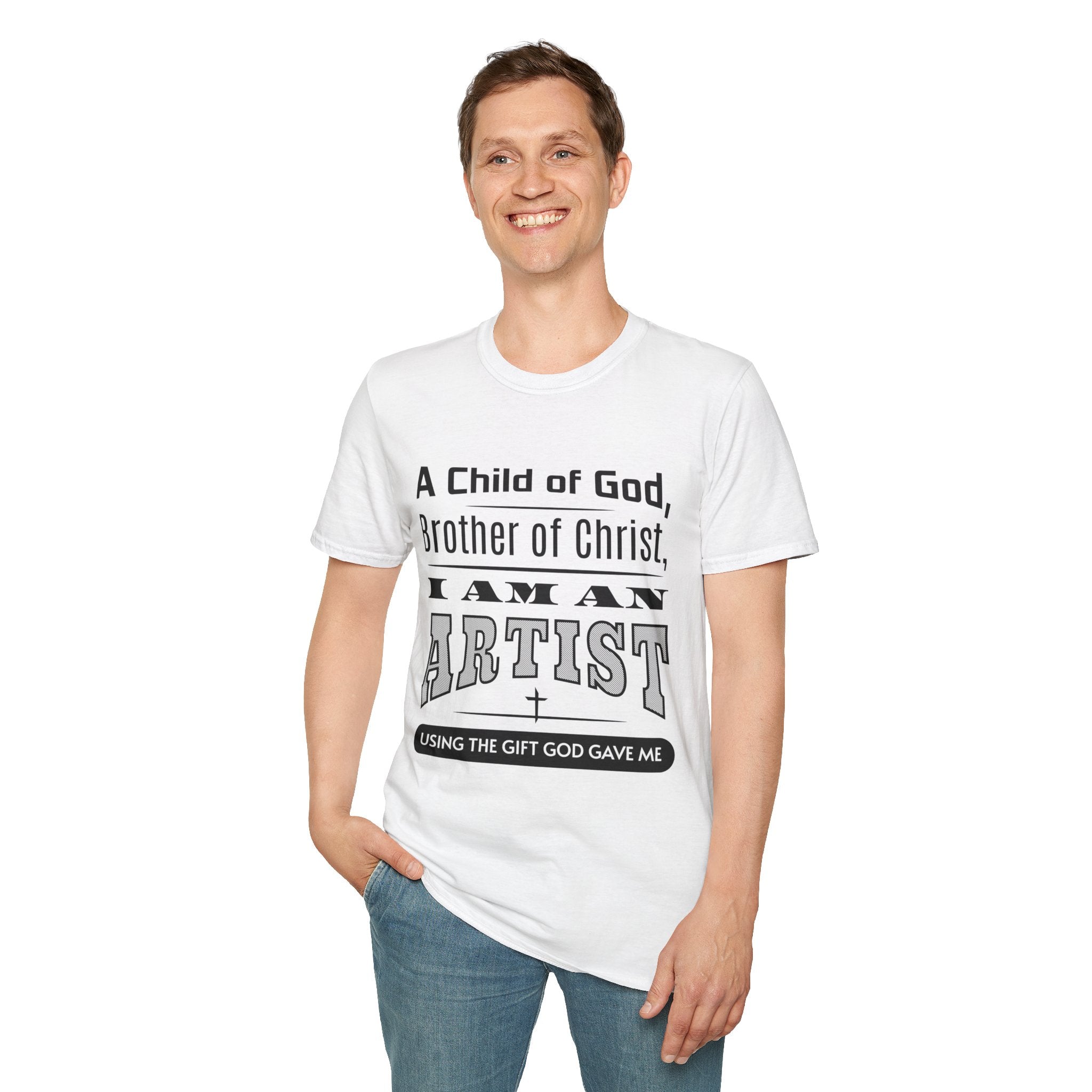 A Child Of God, Brother Of Christ, I Am An Artist-T-Shirt