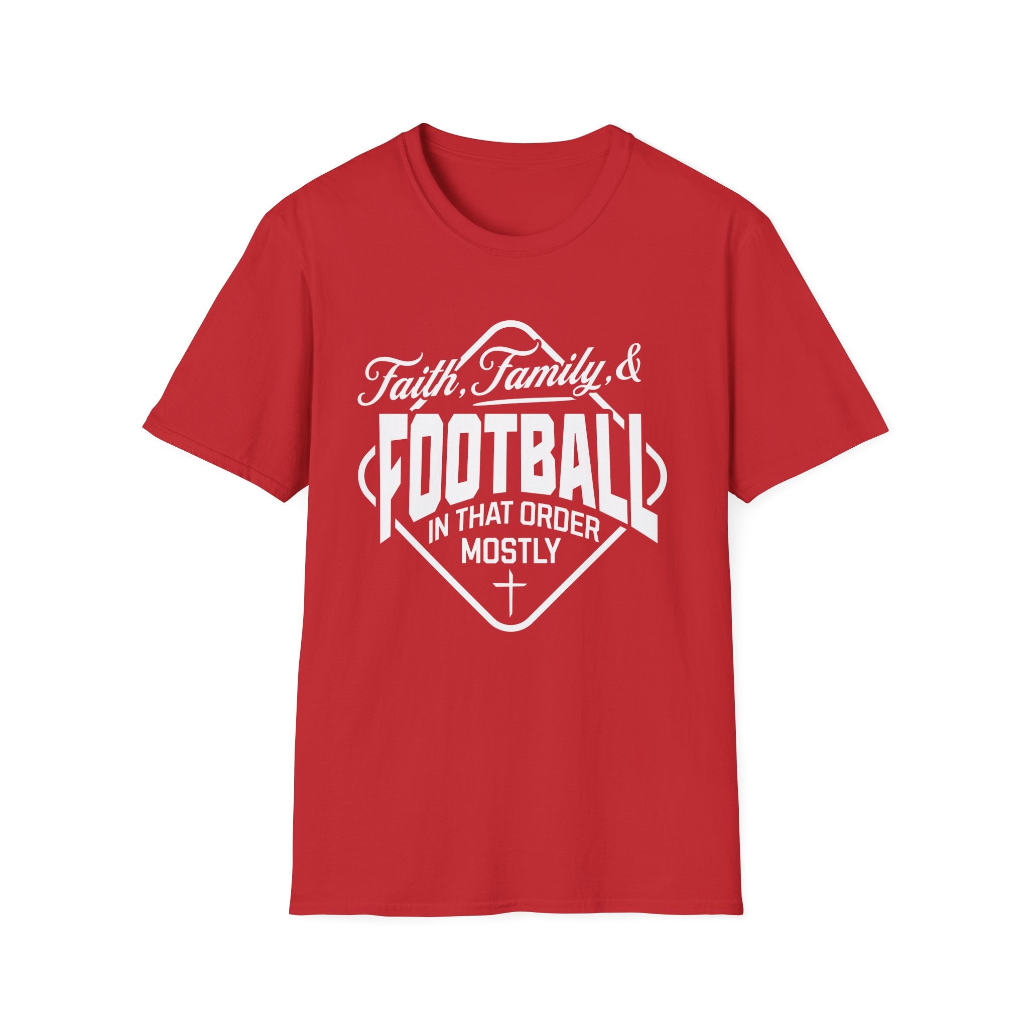 Faith, Family, And Football, In That Order, Mostly-T-Shirt