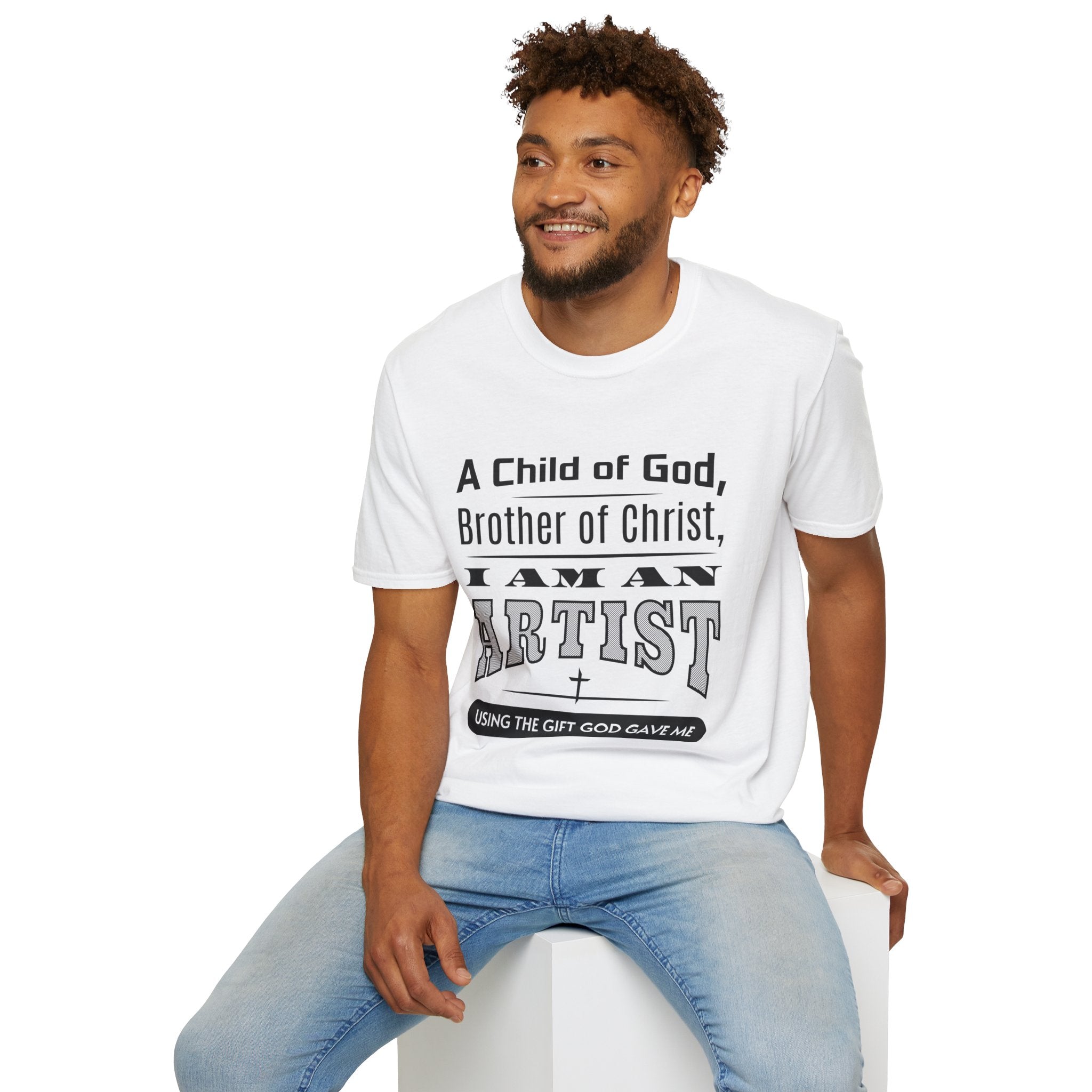 A Child Of God, Brother Of Christ, I Am An Artist-T-Shirt