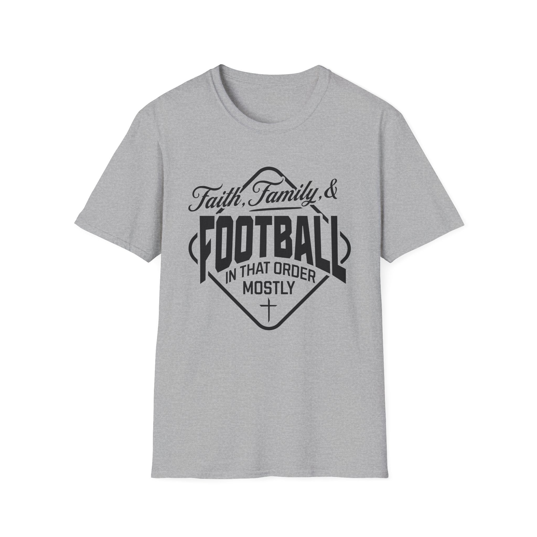 Faith, Family, And Football, In That Order, Mostly-T-Shirt