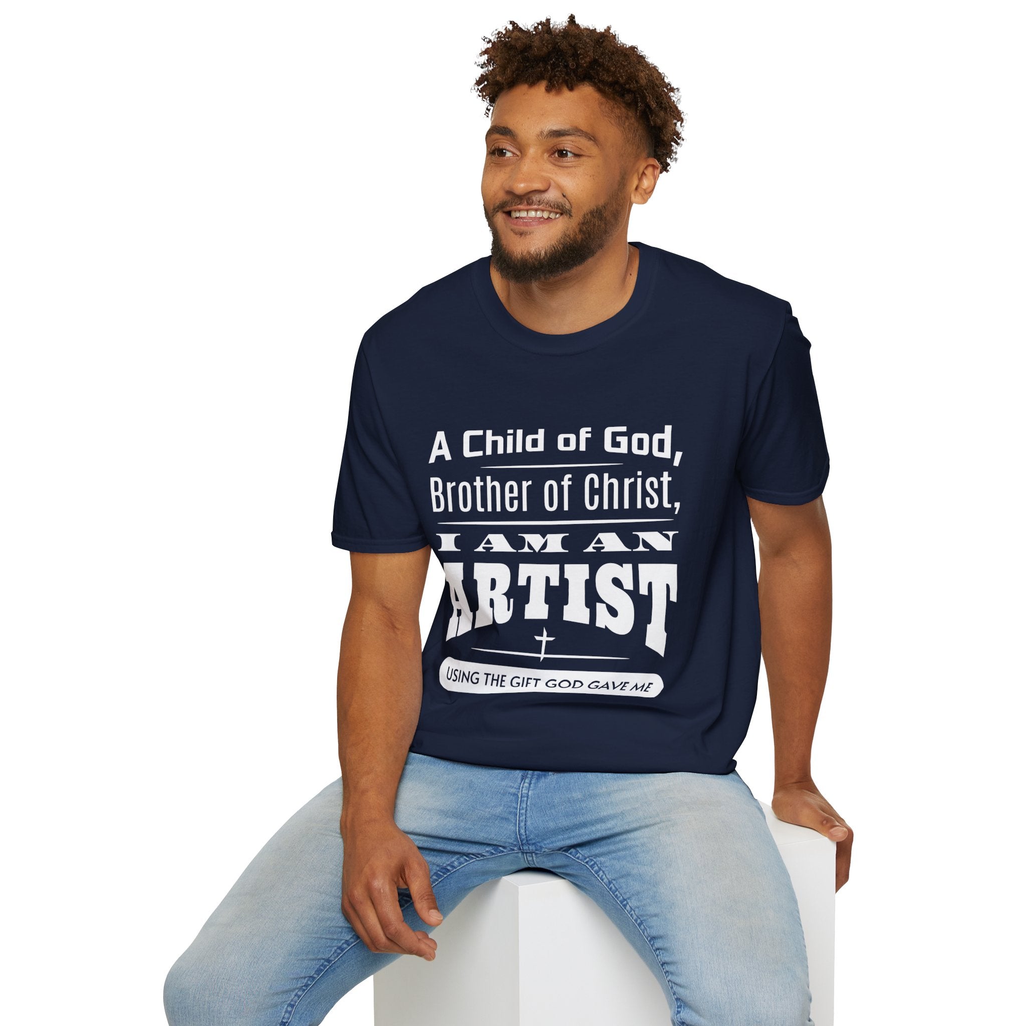 A Child Of God, Brother Of Christ, I Am An Artist-T-Shirt