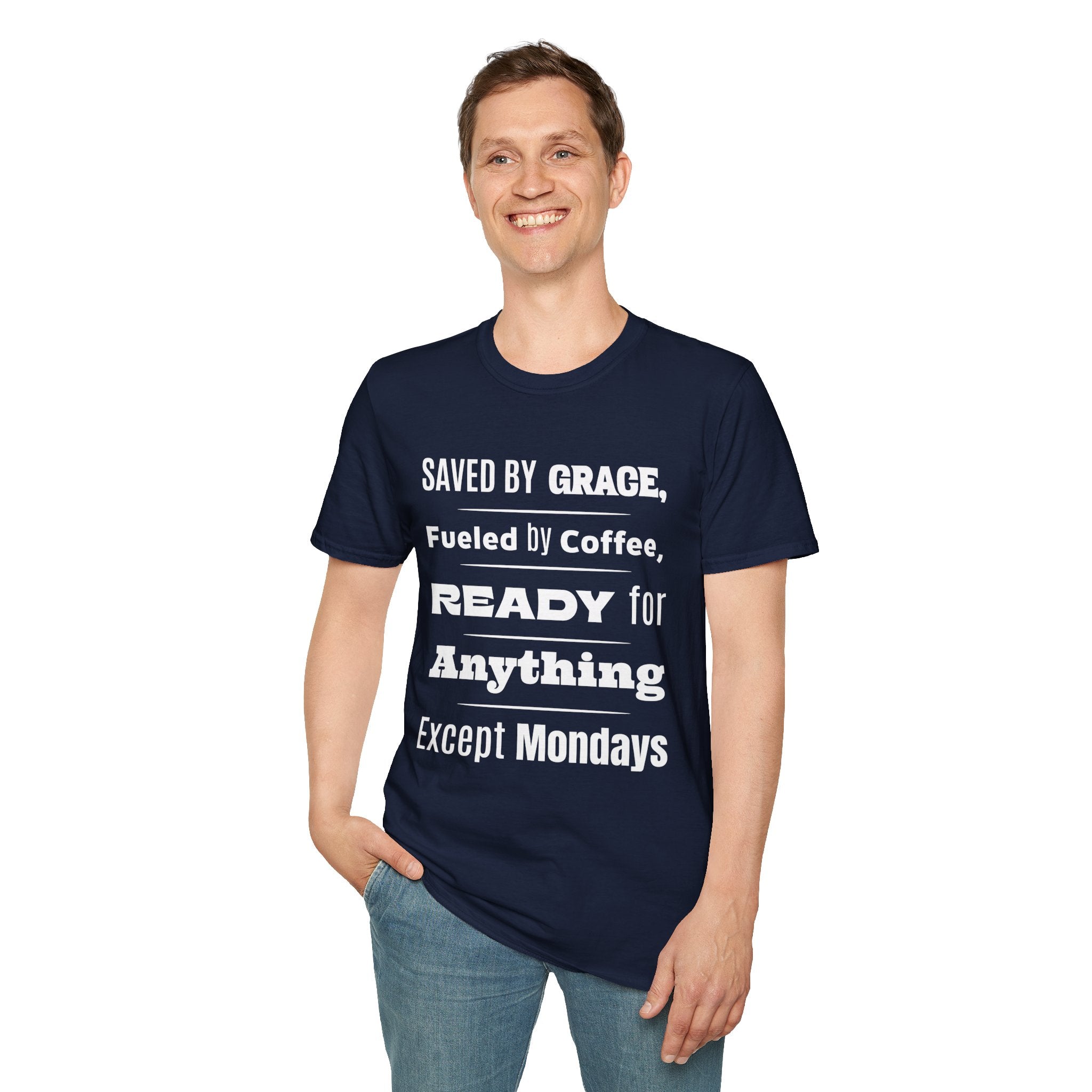 Save By Grace, Fueled By Coffee, Ready For Anything Except Monday-T-Shirt