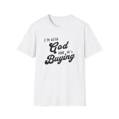 White t-shirt with black text 'I'm with God and he's buying' on a white background