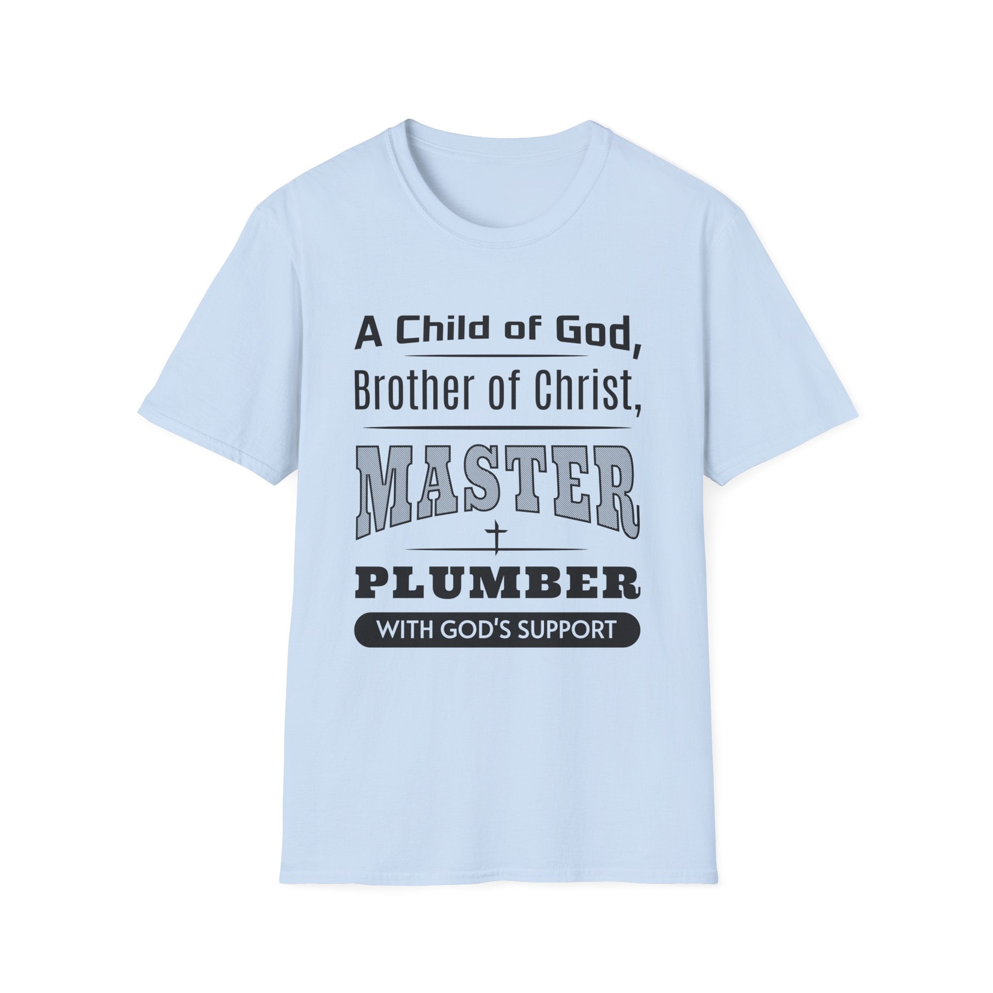 A Child Of God, Brother Of Christ, Master Plumber-T-Shirt