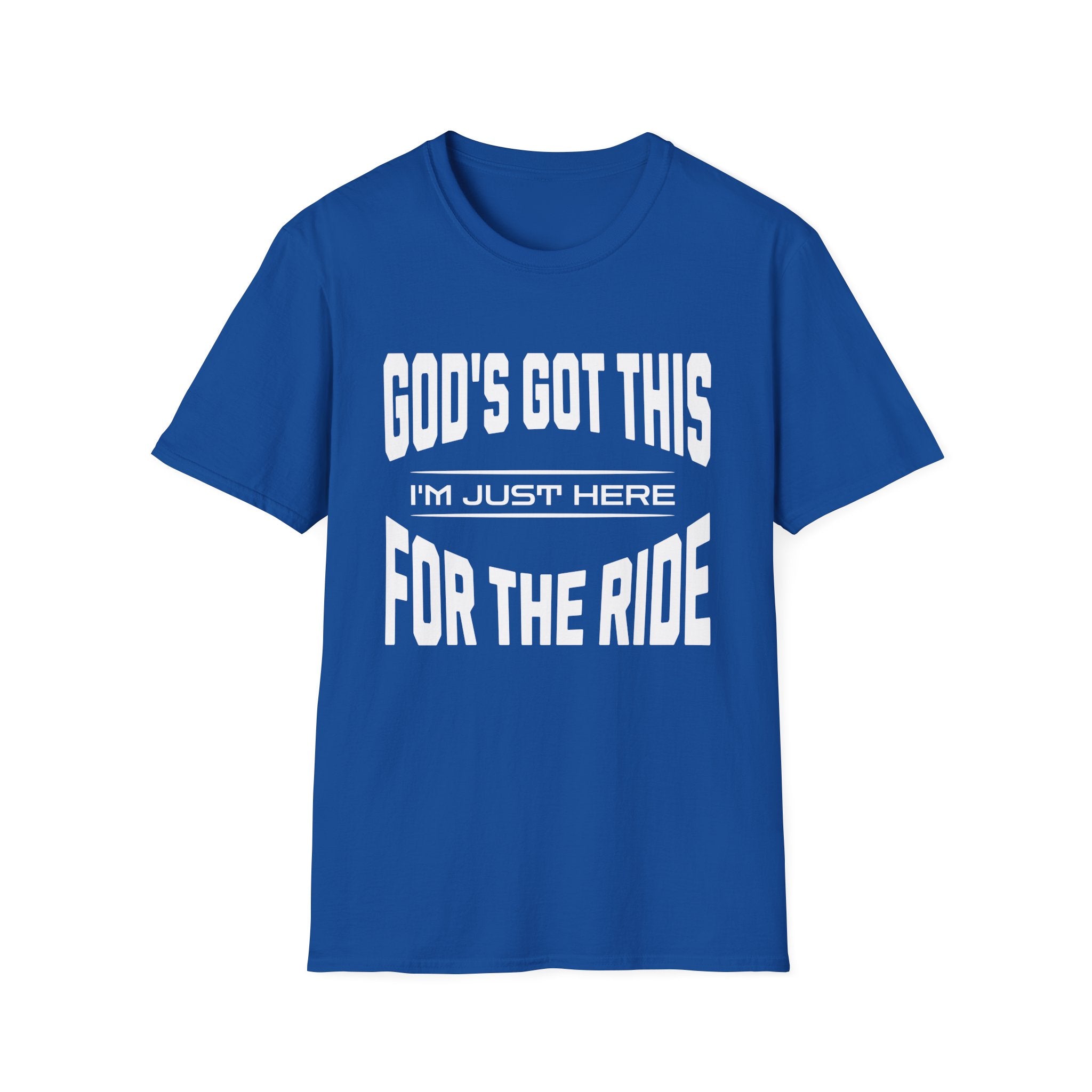God's Got This, I'm Just Here For The Ride-T-Shirt