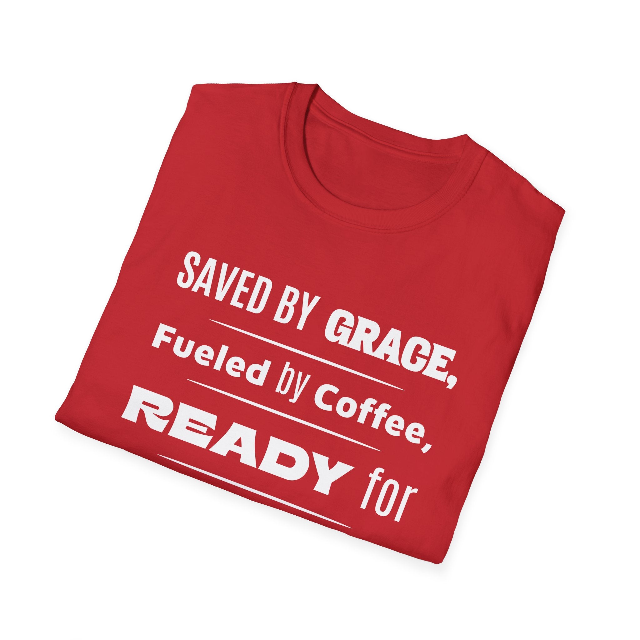 Save By Grace, Fueled By Coffee, Ready For Anything Except Monday-T-Shirt