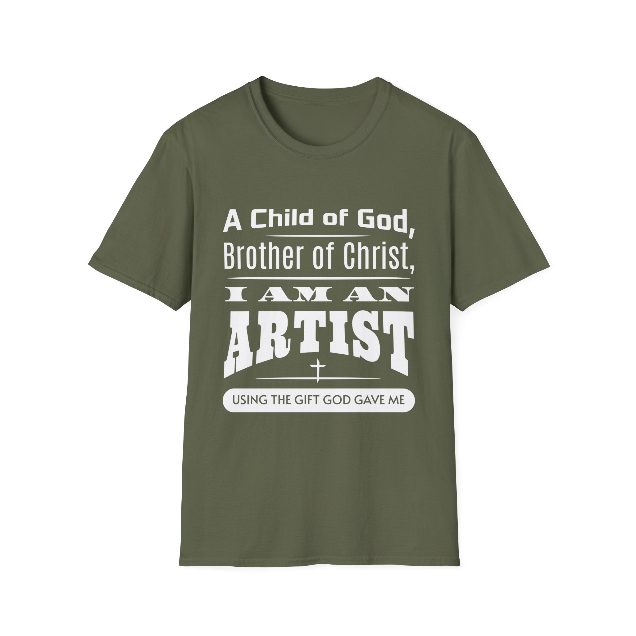A Child Of God, Brother Of Christ, I Am An Artist-T-Shirt