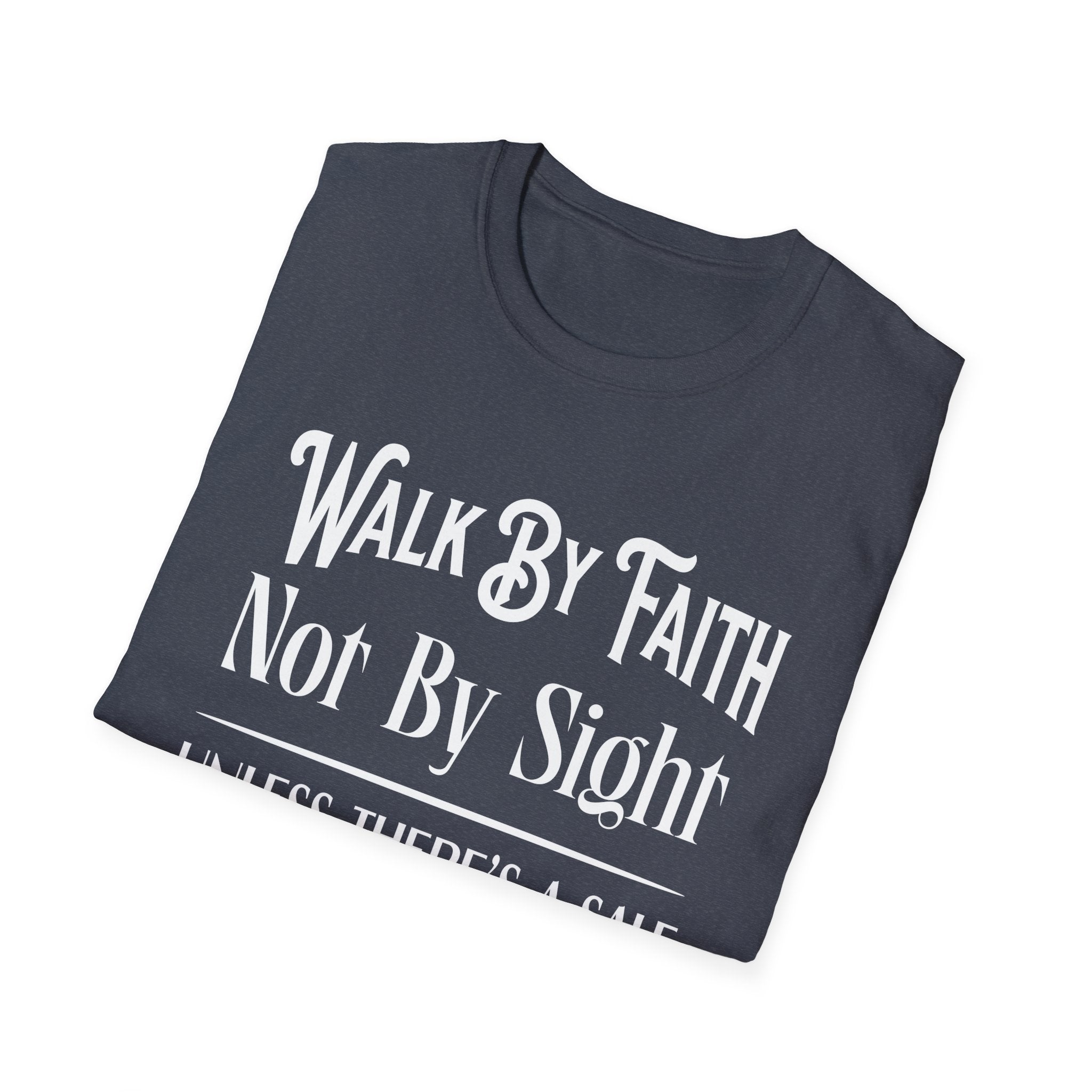 Walk By Faith, Not By Sight, Unless There's A Sale-T-Shirt