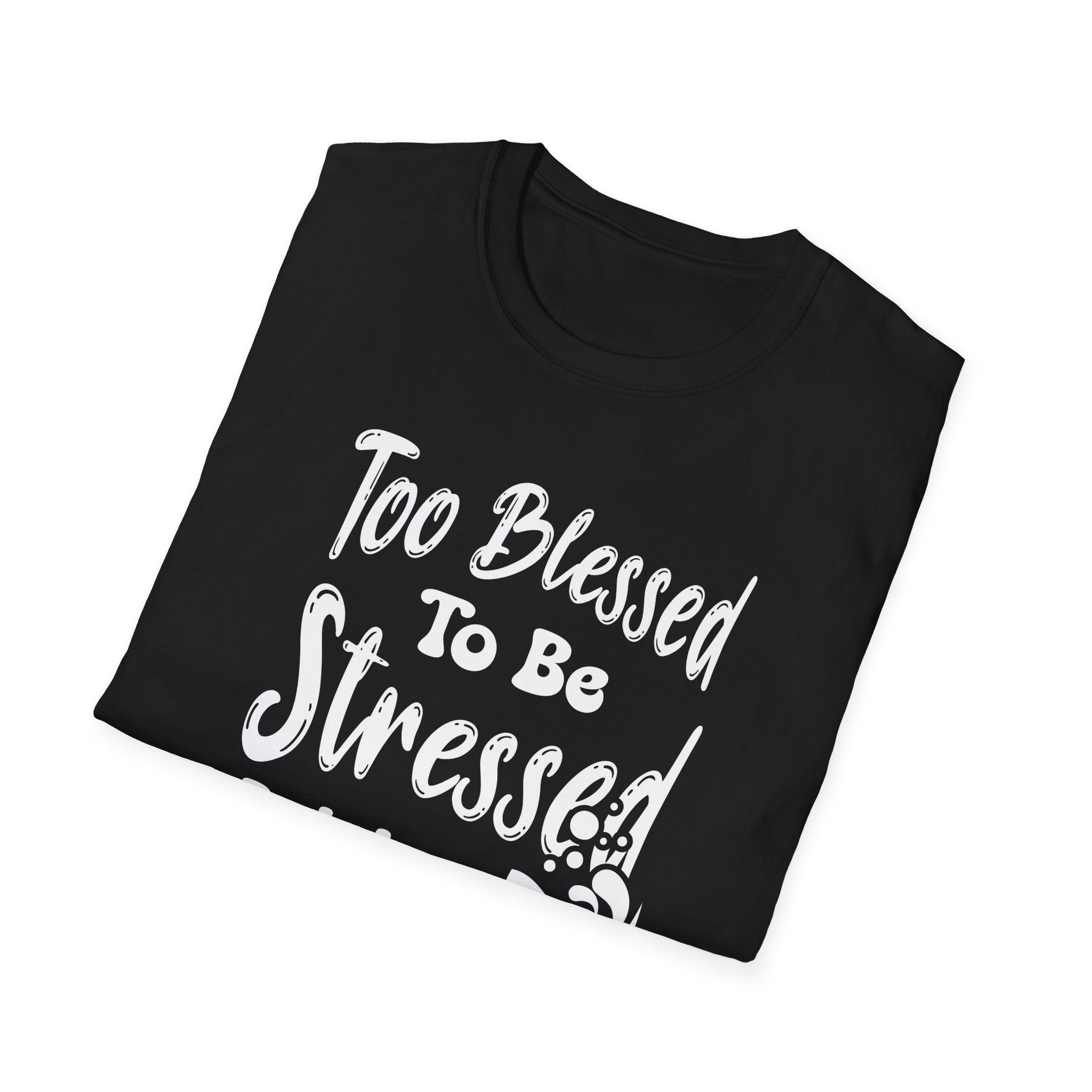 Too Blessed To Be Stressed, But A Little Wine Helps-T-Shirt