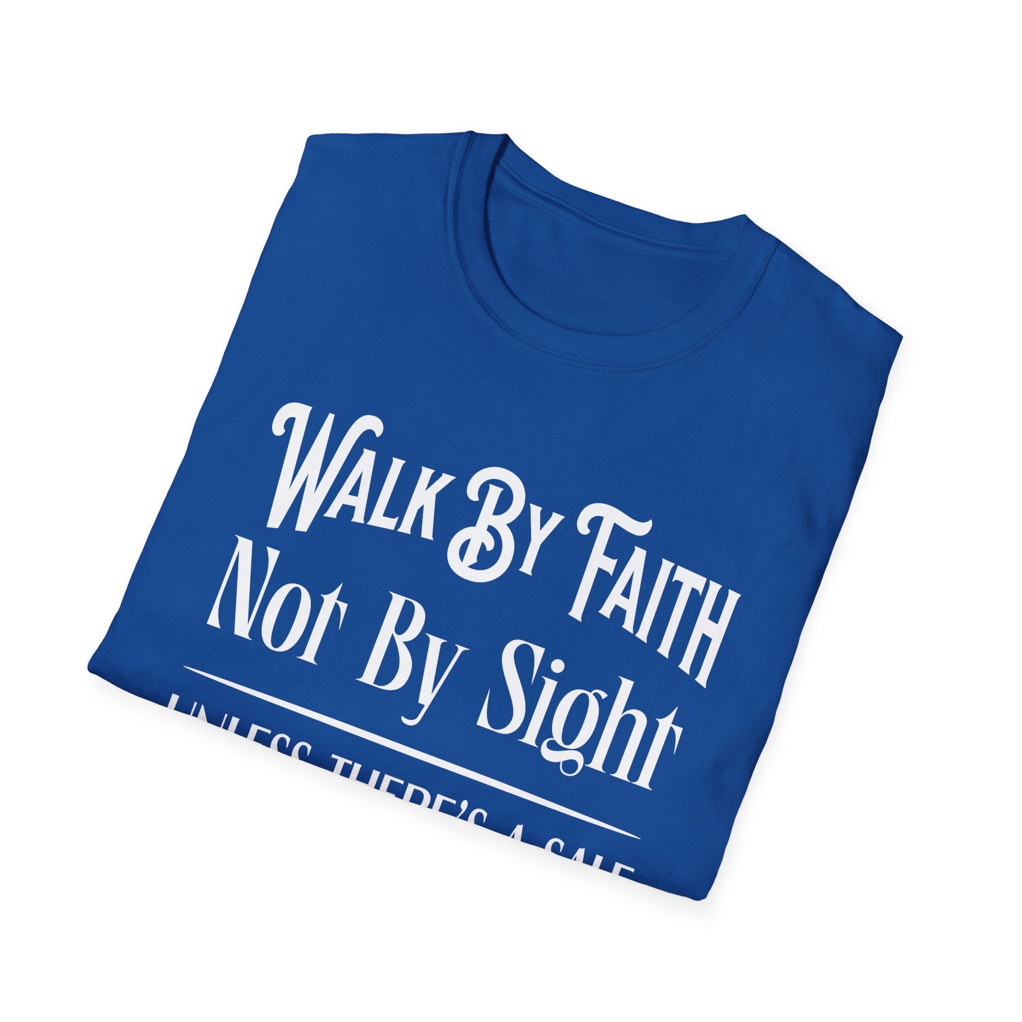 Walk By Faith, Not By Sight, Unless There's A Sale-T-Shirt