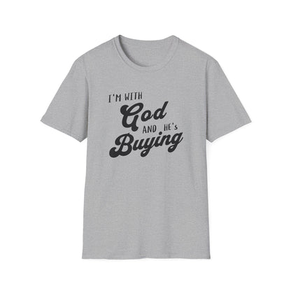 Gray t-shirt with black text 'I'm with God and he's buying' on a white background