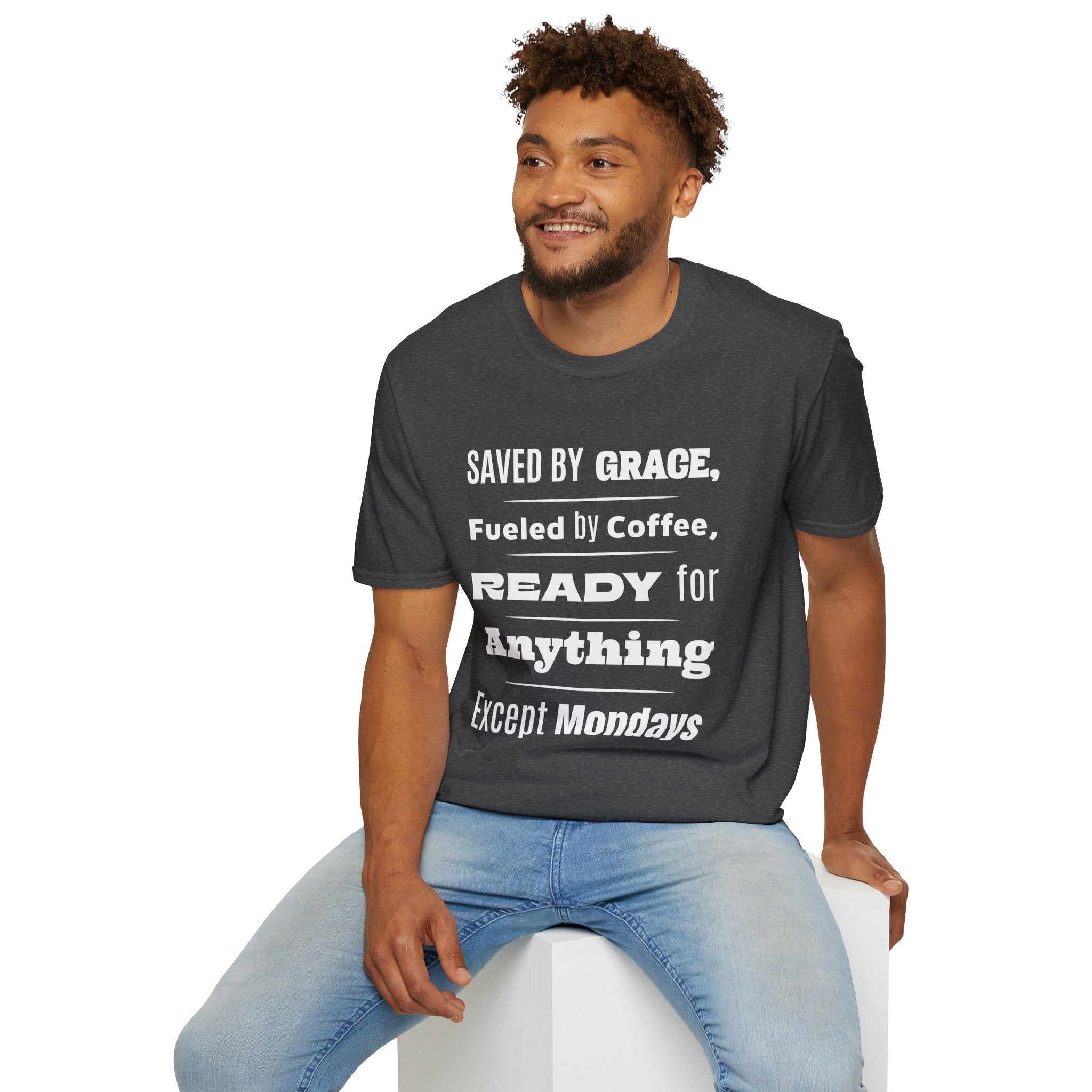Save By Grace, Fueled By Coffee, Ready For Anything Except Monday-T-Shirt