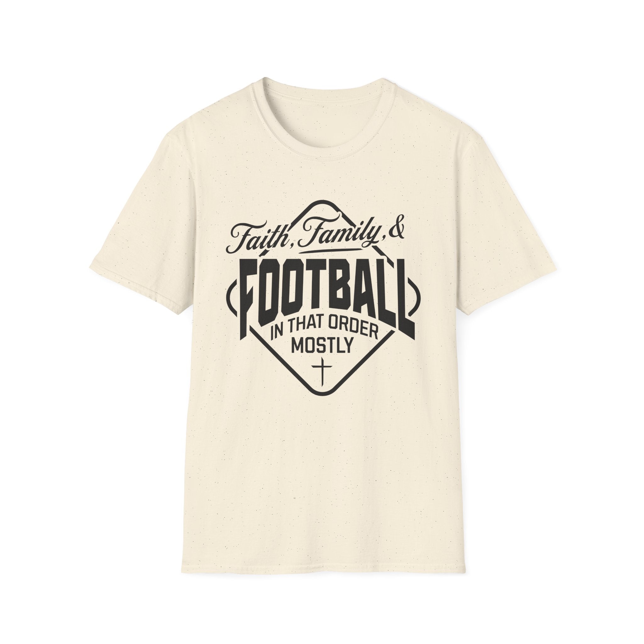 Faith, Family, And Football, In That Order, Mostly-T-Shirt