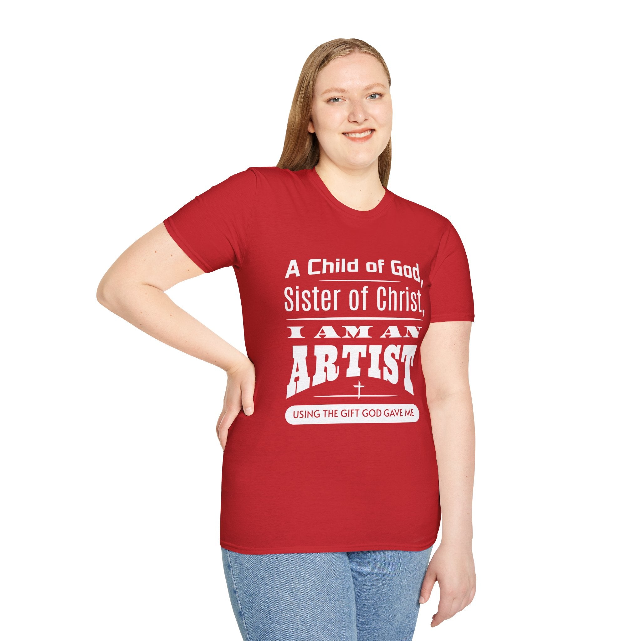 A Child Of God, Sister Of Christ, I Am An Artist-T-Shirt