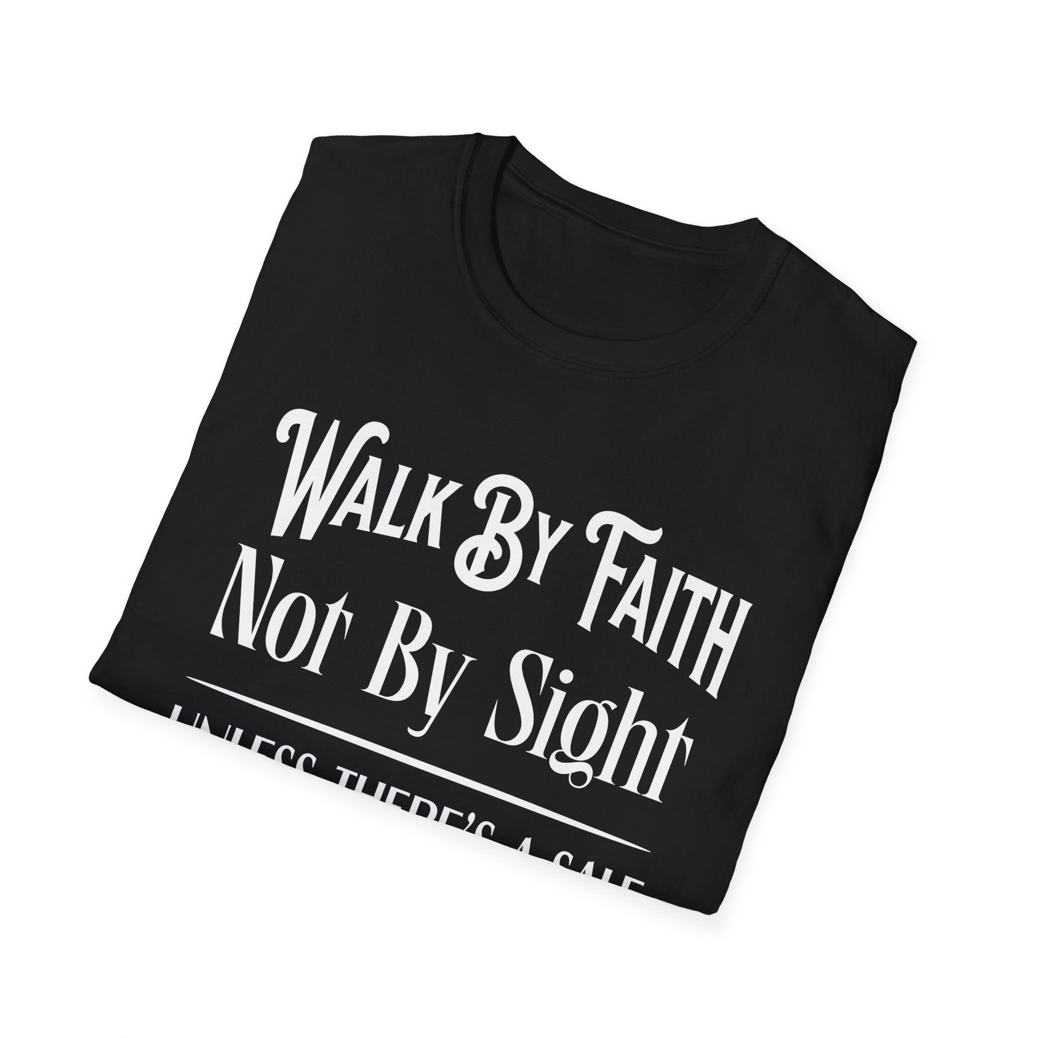 Walk By Faith, Not By Sight, Unless There's A Sale-T-Shirt