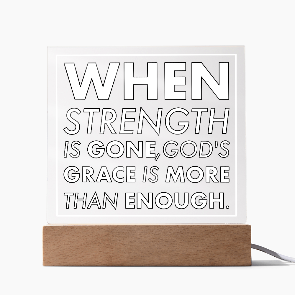 Grace When Strength is Gone-Printed Square Acrylic Plaque