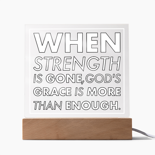 Grace When Strength is Gone-Printed Square Acrylic Plaque