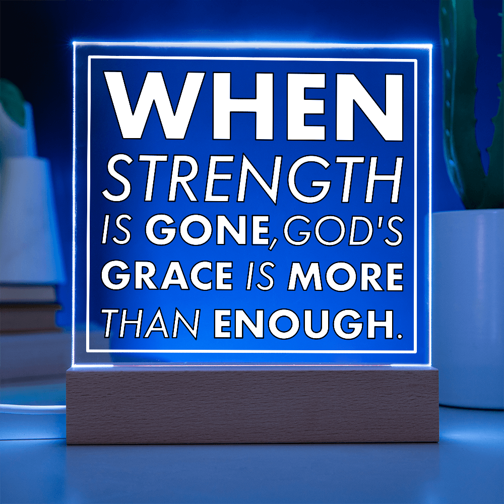 Grace When Strength is Gone-Printed Square Acrylic Plaque