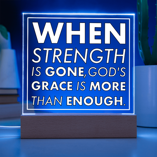 Grace When Strength is Gone-Printed Square Acrylic Plaque
