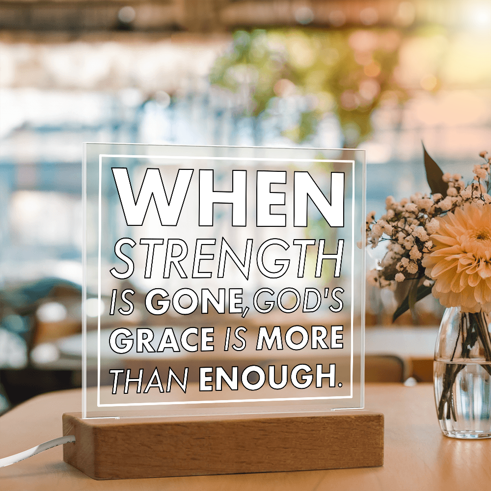 Grace When Strength is Gone-Printed Square Acrylic Plaque