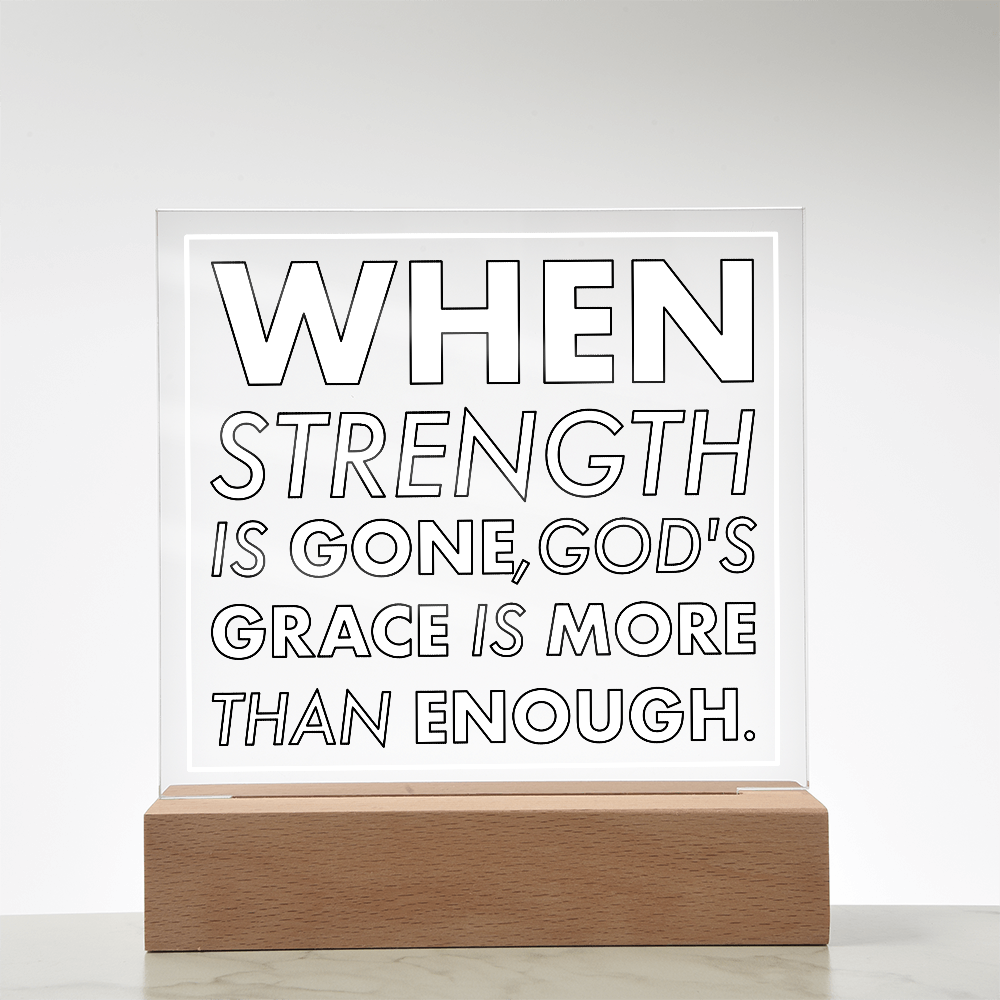 Grace When Strength is Gone-Printed Square Acrylic Plaque