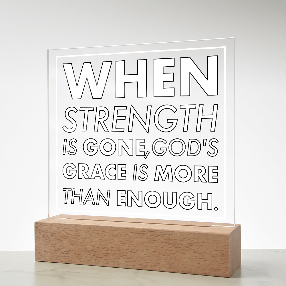 Grace When Strength is Gone-Printed Square Acrylic Plaque
