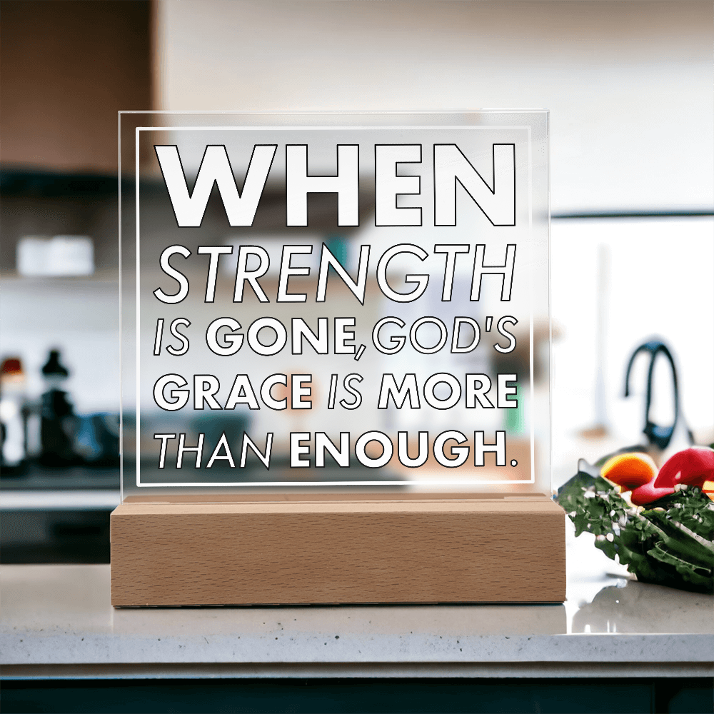 Grace When Strength is Gone-Printed Square Acrylic Plaque