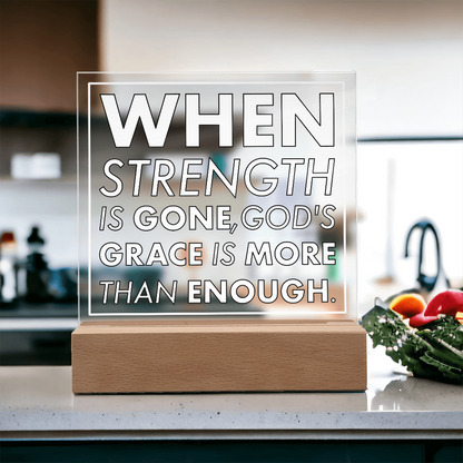 Grace When Strength is Gone-Printed Square Acrylic Plaque