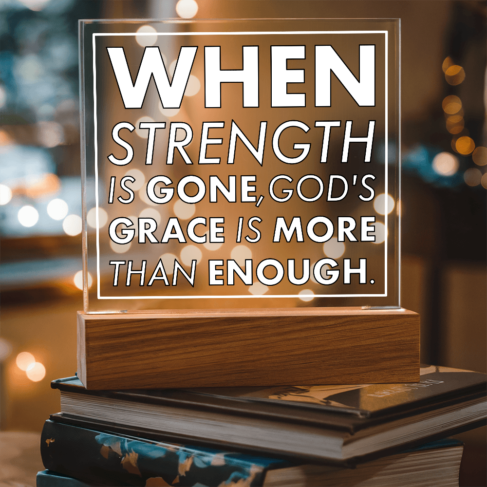 Grace When Strength is Gone-Printed Square Acrylic Plaque