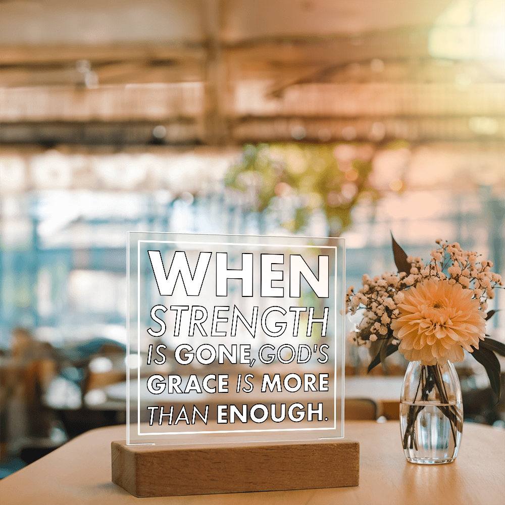Grace When Strength is Gone-Printed Square Acrylic Plaque