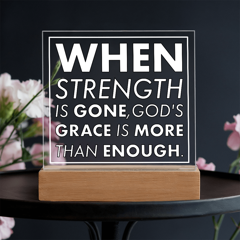 Grace When Strength is Gone-Printed Square Acrylic Plaque